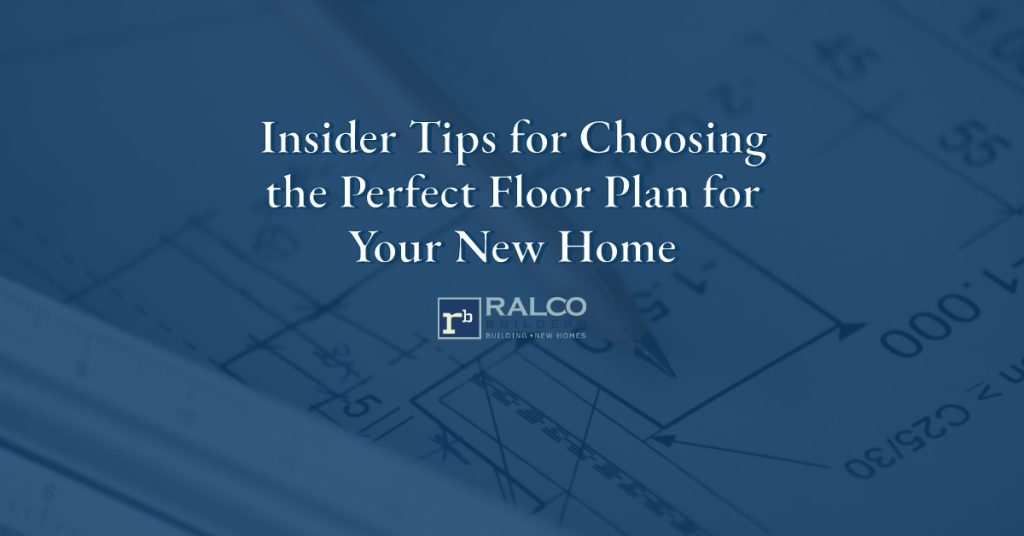 Insider Tips for Choosing the Perfect Floor Plan for Your New Home-Featured Image