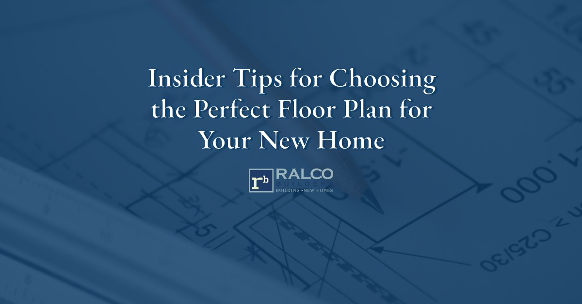 Insider Tips for Choosing the Perfect Floor Plan for Your New Home-Featured Image